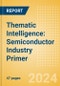 Thematic Intelligence: Semiconductor Industry Primer - Product Thumbnail Image