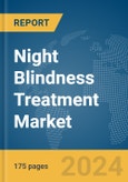 Night Blindness Treatment Market Report 2024- Product Image