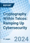 Cryptography Within Telcos: Ramping Up Cybersecurity - Product Thumbnail Image