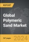 Polymeric Sand - Global Strategic Business Report - Product Image