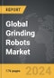 Grinding Robots - Global Strategic Business Report - Product Thumbnail Image