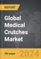 Medical Crutches - Global Strategic Business Report - Product Image