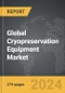 Cryopreservation Equipment - Global Strategic Business Report - Product Image