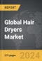 Hair Dryers - Global Strategic Business Report - Product Image