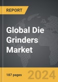 Die Grinders - Global Strategic Business Report- Product Image