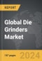 Die Grinders - Global Strategic Business Report - Product Thumbnail Image