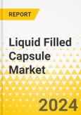 Liquid Filled Capsule Market - A Global and Regional Analysis: Focus on Product, Therapeutic Application, End User, and Country - Analysis and Forecast, 2024-2034- Product Image