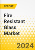 Fire Resistant Glass Market - A Global and Regional Analysis: Focus on Application, Type, and Region - Analysis and Forecast, 2024-2033- Product Image