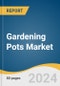 Gardening Pots Market Size, Share and Trends Analysis Report by Product (Refractory Material, Metal), Application (Residential, Commercial), Distribution Channel (Online, Offline), and Region 2024-2030 - Product Thumbnail Image