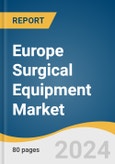 Europe Surgical Equipment Market Size, Share and Trends Analysis Report by Product (Surgical Sutures and Staplers, Handheld Surgical Devices), Application, and Country 2024-2030- Product Image