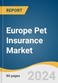 Europe Pet Insurance Market Size, Share and Trends Analysis Report by Animal Type (Dogs, Cats), Coverage Type (Accidents & Illness), Sales Channel (Agency, Broker), and Country 2024-2030- Product Image