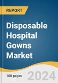 Disposable Hospital Gowns Market Size, Share and Trends Analysis Report by Product (Surgical Gowns, Non-Surgical Gowns, Patient Gowns), Usability, Risk, and Region 2024-2030- Product Image