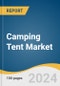 Camping Tent Market Size, Share and Trends Analysis Report by Product (Tunnel, Dome, Geodesic), End-use (Commercial, Individual), Distribution Channel (Offline, Online), and Region 2024-2030 - Product Thumbnail Image