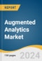 Augmented Analytics Market Size, Share and Trends Analysis Report by Component (Software, Services), Enterprise Size, Deployment Type (Cloud, on-Premise) by Vertical, and Region 2024-2030 - Product Image