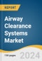 Airway Clearance Systems Market Size, Share and Trends Analysis Report by Device Type (Positive Expiratory Pressure, Flutter Mucus Clearance Device), Application, End-use, and Region 2024-2030 - Product Image