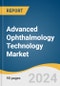 Advanced Ophthalmology Technology Market Size, Share and Trends Analysis Report by Type (Diagnostic, Therapeutic), End-use (Hospitals, Ophthalmic Clinics, ASCs), and Region 2024-2030 - Product Thumbnail Image