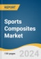 Sports Composites Market Size, Share and Trends Analysis Report by Reinforcement Material, Resin Type, Process Type, Application, and Region 2024-2030 - Product Thumbnail Image