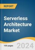 Serverless Architecture Market Size, Share and Trends Analysis Report by Services, Deployment (Public Cloud, Private Cloud, Hybrid Cloud), Organization Size, Vertical, and Region 2024-2030- Product Image