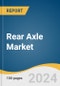 Rear Axle Market Size, Share and Trends Analysis Report by Type (Drive Axle, Dead Axle, Lift Axle), Application (Heavy Vehicles, Luxury Vehicles, Economy Vehicles), and Region 2024-2030 - Product Thumbnail Image