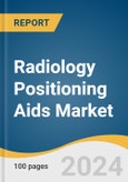 Radiology Positioning Aids Market Size, Share and Trends Analysis Report by Type (Wedge X-Ray Positioning, Block X-Ray Positioning), Product (Head, Neck, and Brain Positioning), End-use, and Region 2024-2030- Product Image