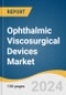 Ophthalmic Viscosurgical Devices Market Size, Share and Trends Analysis Report by Type (Dispersive, Cohesivem Viscoadaptive), Source (Animal, Biological & Semi-Synthetic), Application, and Region 2024-2030 - Product Thumbnail Image