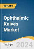 Ophthalmic Knives Market Size, Share and Trends Analysis Report by Design (Straight Knives, Crescent Knives, Slit Knives, MVR Knives, Stab Knives, Others), Product, End-use, and Region 2024-2030- Product Image