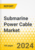 Submarine Power Cable Market - A Global and Regional Analysis: Focus on End-user, Type, Core Type, Conductor Material, Voltage, and Region - Analysis and Forecast, 2024-2034- Product Image