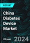 China Diabetes Device Market Forecast Report by Types, Distribution Channel and Company Analysis 2024-2032 - Product Image