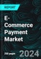 E-Commerce Payment Market Forecast Report by Type, Application, Countries and Company Analysis 2024-2032 - Product Thumbnail Image