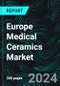 Europe Medical Ceramics Market Report by Material Types, Application, Countries and Company 2024-2032 - Product Image