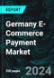 Germany E-Commerce Payment Market Forecast Report by Type, Application and Company Analysis 2024-2032 - Product Thumbnail Image