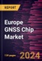 Europe GNSS Chip Market Forecast to 2030 - Regional Analysis by Device, Application, and Vertical - Product Thumbnail Image