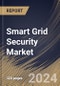 Smart Grid Security Market Size, Share & Trends Analysis Report By Services, By Deployment, By Application, By Enterprise Size, By Regional Outlook and Forecast, 2024 - 2031 - Product Image