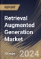 Retrieval Augmented Generation Market Size, Share & Trends Analysis Report By Deployment, By Function, By End-use, By Application, By Regional Outlook and Forecast, 2024 - 2031 - Product Image