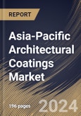 Asia-Pacific Architectural Coatings Market Size, Share & Trends Analysis Report By Technology, By End-Use, By Resin Type, By Function, By Country and Growth Forecast, 2024 - 2031- Product Image