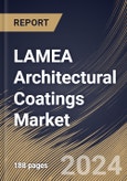 LAMEA Architectural Coatings Market Size, Share & Trends Analysis Report By Technology, By End-Use, By Resin Type, By Function, By Country and Growth Forecast, 2024 - 2031- Product Image