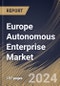 Europe Autonomous Enterprise Market Size, Share & Trends Analysis Report By Offering, By Business Functions, By Application, By Vertical, By Country and Growth Forecast, 2024 - 2031 - Product Image