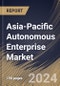 Asia-Pacific Autonomous Enterprise Market Size, Share & Trends Analysis Report By Offering, By Business Functions, By Application, By Vertical, By Country and Growth Forecast, 2024 - 2031 - Product Thumbnail Image