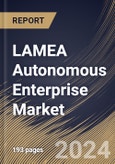 LAMEA Autonomous Enterprise Market Size, Share & Trends Analysis Report By Offering, By Business Functions, By Application, By Vertical, By Country and Growth Forecast, 2024 - 2031- Product Image