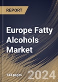 Europe Fatty Alcohols Market Size, Share & Trends Analysis Report By Type, By Application, By Country and Growth Forecast, 2024 - 2031- Product Image