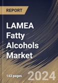 LAMEA Fatty Alcohols Market Size, Share & Trends Analysis Report By Type, By Application, By Country and Growth Forecast, 2024 - 2031- Product Image