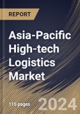 Asia-Pacific High-tech Logistics Market Size, Share & Trends Analysis Report By Service, By Industry, By Country and Growth Forecast, 2024 - 2031- Product Image