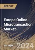 Europe Online Microtransaction Market Size, Share & Trends Analysis Report By Device, By Payment Model, By Type, By Country and Growth Forecast, 2024 - 2031- Product Image