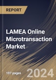 LAMEA Online Microtransaction Market Size, Share & Trends Analysis Report By Device, By Payment Model, By Type, By Country and Growth Forecast, 2024 - 2031- Product Image