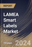 LAMEA Smart Labels Market Size, Share & Trends Analysis Report By Component, By Application, By Technology, By End Use, By Country and Growth Forecast, 2024 - 2031- Product Image