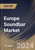 Europe Soundbar Market Size, Share & Trends Analysis Report By Type, By Application, By Installation Method, By Distribution Channel, By Connectivity, By Country and Growth Forecast, 2024 - 2031- Product Image