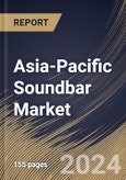 Asia-Pacific Soundbar Market Size, Share & Trends Analysis Report By Type, By Application, By Installation Method, By Distribution Channel, By Connectivity, By Country and Growth Forecast, 2024 - 2031- Product Image