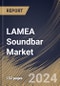 LAMEA Soundbar Market Size, Share & Trends Analysis Report By Type, By Application, By Installation Method, By Distribution Channel, By Connectivity, By Country and Growth Forecast, 2024 - 2031 - Product Thumbnail Image