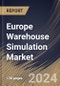 Europe Warehouse Simulation Market Size, Share & Trends Analysis Report By Deployment, By Vertical, By Type, By Country and Growth Forecast, 2024 - 2031 - Product Image