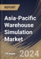 Asia-Pacific Warehouse Simulation Market Size, Share & Trends Analysis Report By Deployment, By Vertical, By Type, By Country and Growth Forecast, 2024 - 2031 - Product Image